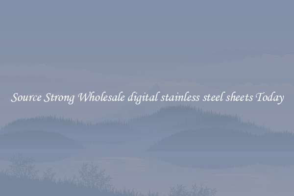 Source Strong Wholesale digital stainless steel sheets Today