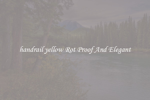 handrail yellow Rot Proof And Elegant
