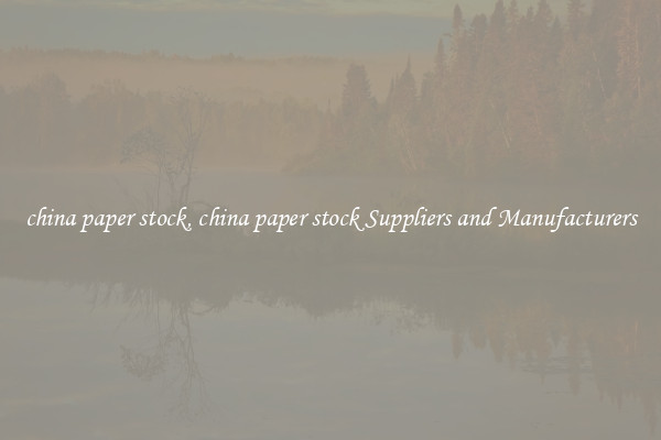 china paper stock, china paper stock Suppliers and Manufacturers