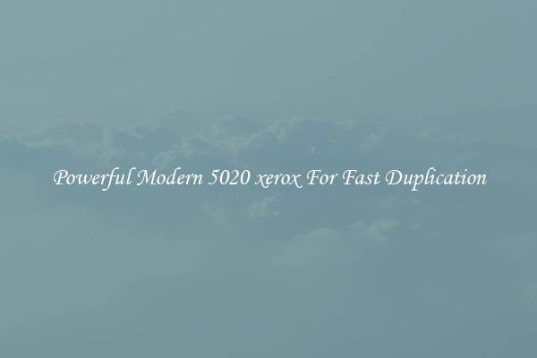 Powerful Modern 5020 xerox For Fast Duplication