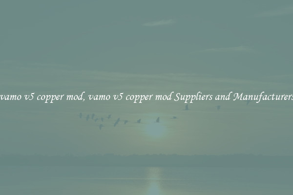 vamo v5 copper mod, vamo v5 copper mod Suppliers and Manufacturers