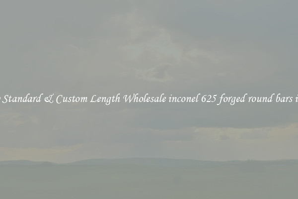 Buy Standard & Custom Length Wholesale inconel 625 forged round bars india