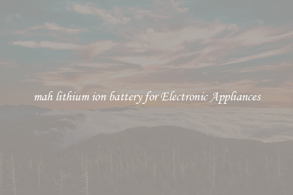 mah lithium ion battery for Electronic Appliances