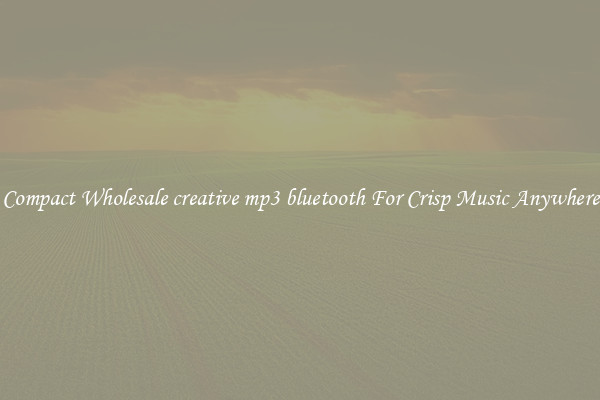 Compact Wholesale creative mp3 bluetooth For Crisp Music Anywhere