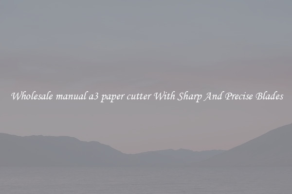 Wholesale manual a3 paper cutter With Sharp And Precise Blades