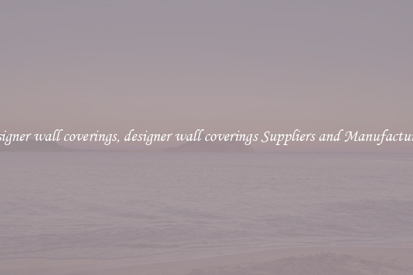 designer wall coverings, designer wall coverings Suppliers and Manufacturers