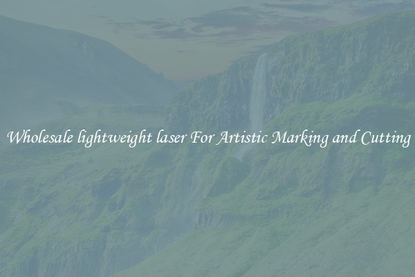 Wholesale lightweight laser For Artistic Marking and Cutting