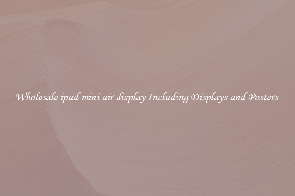 Wholesale ipad mini air display Including Displays and Posters 