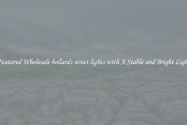 Featured Wholesale bollards street lights with A Stable and Bright Light