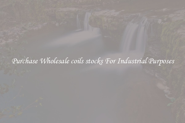 Purchase Wholesale coils stocks For Industrial Purposes