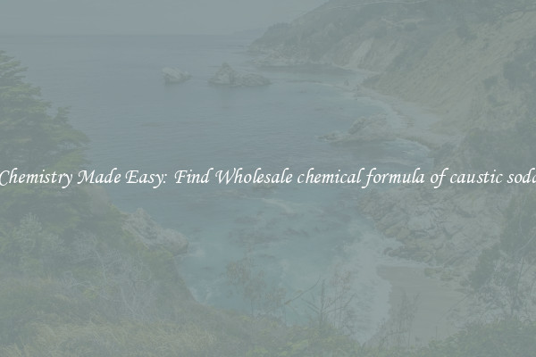 Chemistry Made Easy: Find Wholesale chemical formula of caustic soda