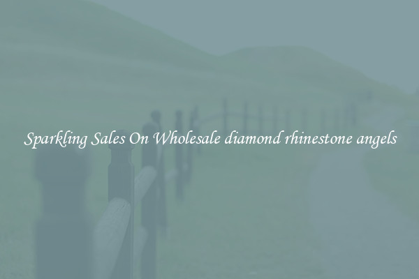 Sparkling Sales On Wholesale diamond rhinestone angels