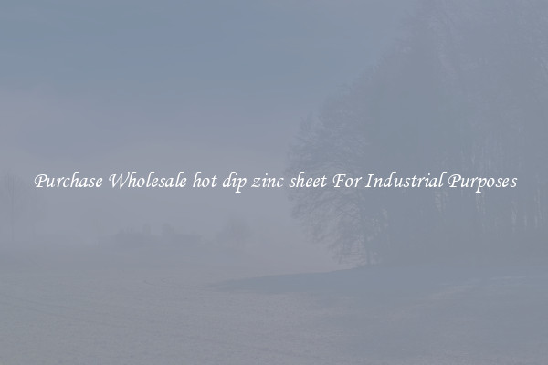 Purchase Wholesale hot dip zinc sheet For Industrial Purposes