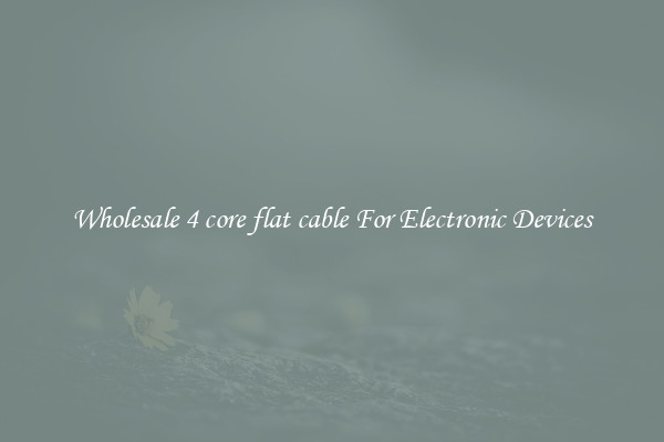 Wholesale 4 core flat cable For Electronic Devices