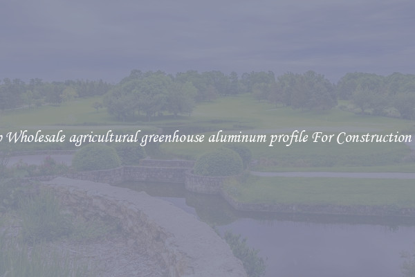 Shop Wholesale agricultural greenhouse aluminum profile For Construction Uses