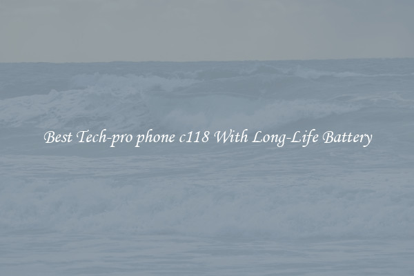 Best Tech-pro phone c118 With Long-Life Battery