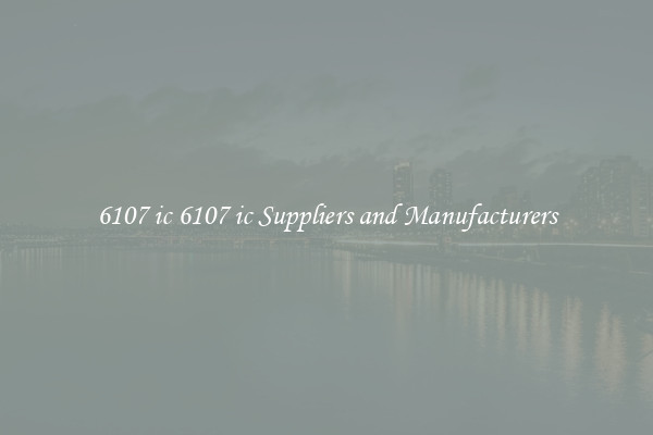 6107 ic 6107 ic Suppliers and Manufacturers