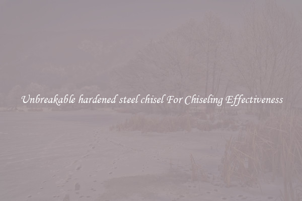 Unbreakable hardened steel chisel For Chiseling Effectiveness