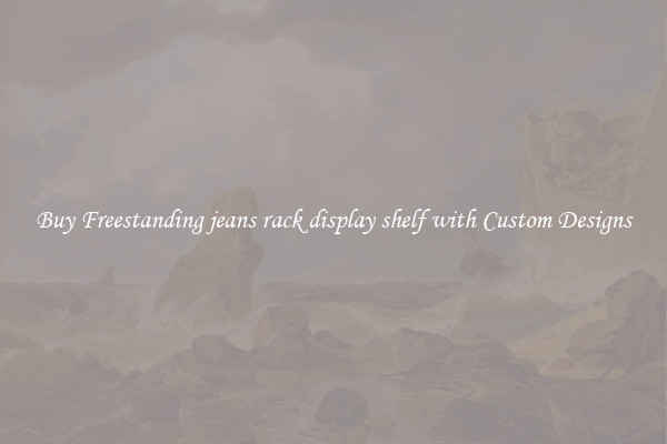 Buy Freestanding jeans rack display shelf with Custom Designs