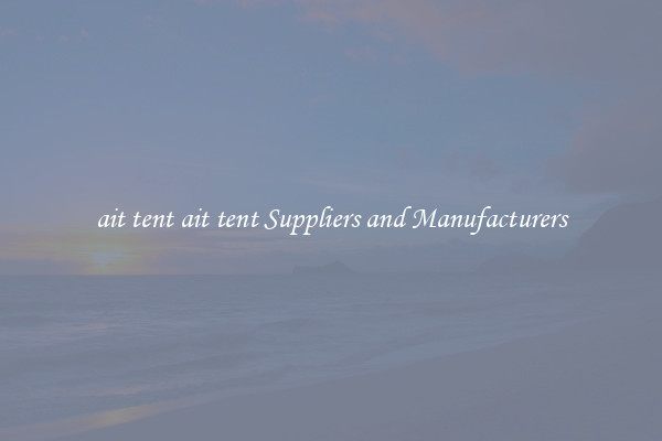 ait tent ait tent Suppliers and Manufacturers