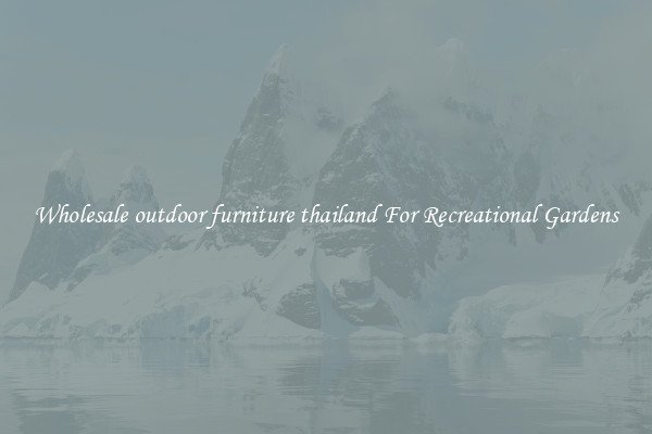 Wholesale outdoor furniture thailand For Recreational Gardens