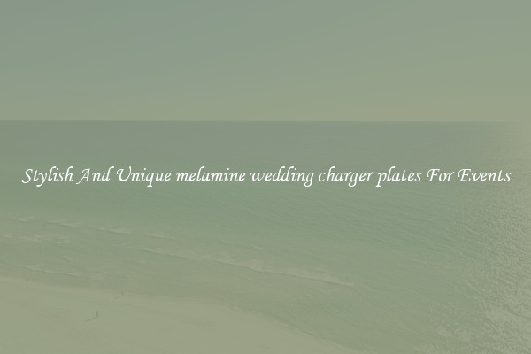 Stylish And Unique melamine wedding charger plates For Events