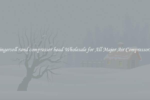 ingersoll rand compressor head Wholesale for All Major Air Compressors