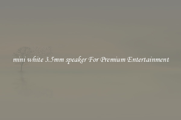 mini white 3.5mm speaker For Premium Entertainment