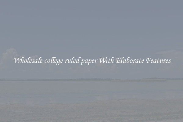 Wholesale college ruled paper With Elaborate Features
