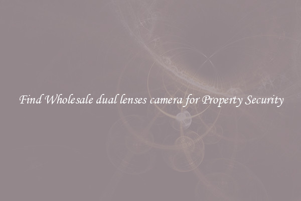 Find Wholesale dual lenses camera for Property Security