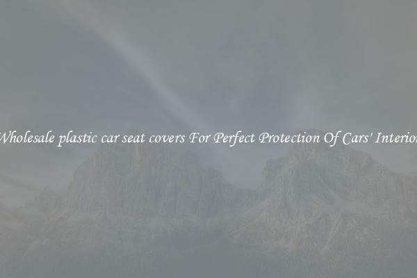 Wholesale plastic car seat covers For Perfect Protection Of Cars' Interior 