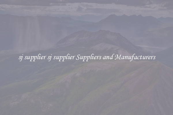 sj supplier sj supplier Suppliers and Manufacturers