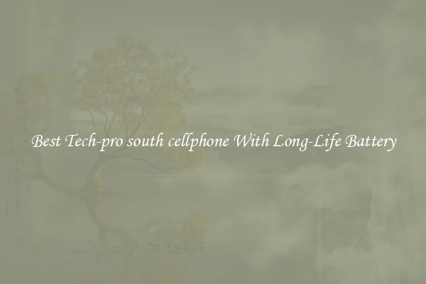 Best Tech-pro south cellphone With Long-Life Battery