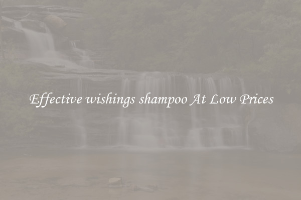 Effective wishings shampoo At Low Prices