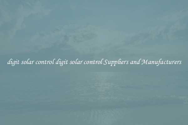 digit solar control digit solar control Suppliers and Manufacturers