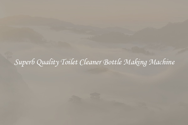 Superb Quality Toilet Cleaner Bottle Making Machine
